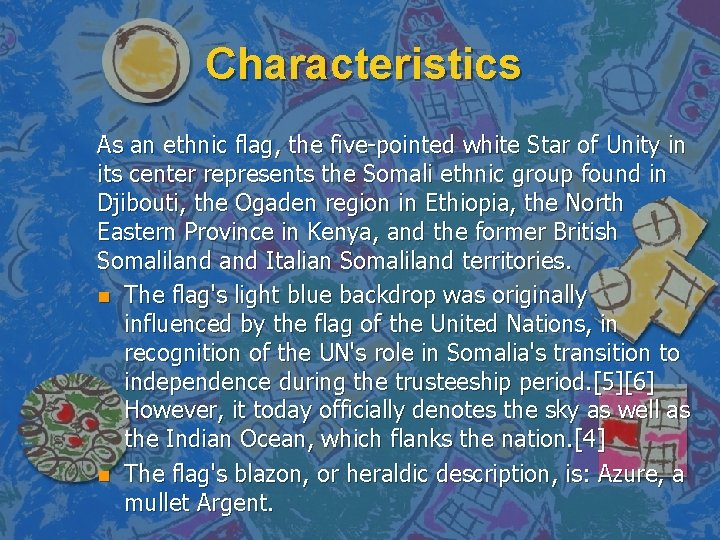 Characteristics As an ethnic flag, the five-pointed white Star of Unity in its center