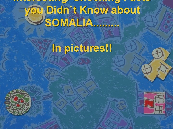 Interesting/ Shocking Facts you Didn`t Know about SOMALIA. . In pictures!! 