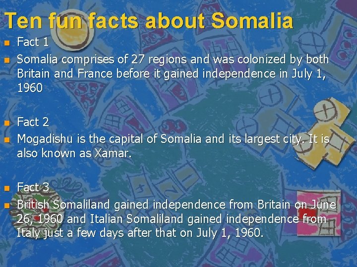 Ten fun facts about Somalia n n n Fact 1 Somalia comprises of 27