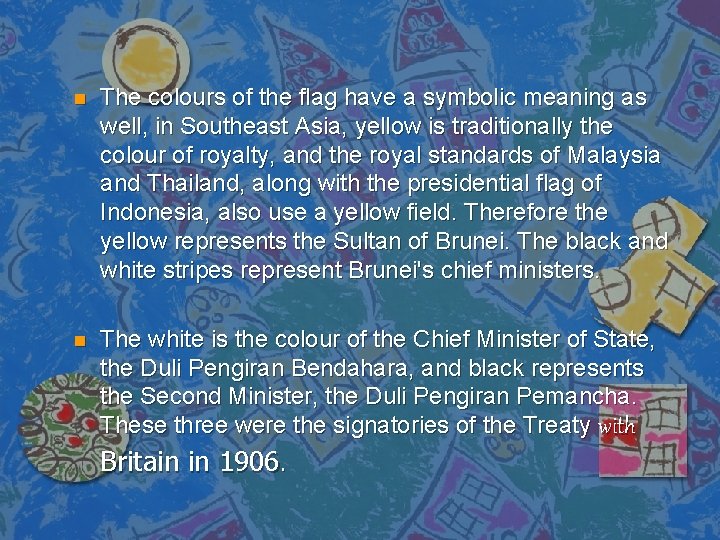 n The colours of the flag have a symbolic meaning as well, in Southeast