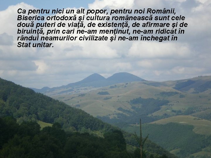 Ca pentru nici un alt popor, pentru noi Românii, Biserica ortodoxă şi cultura românească