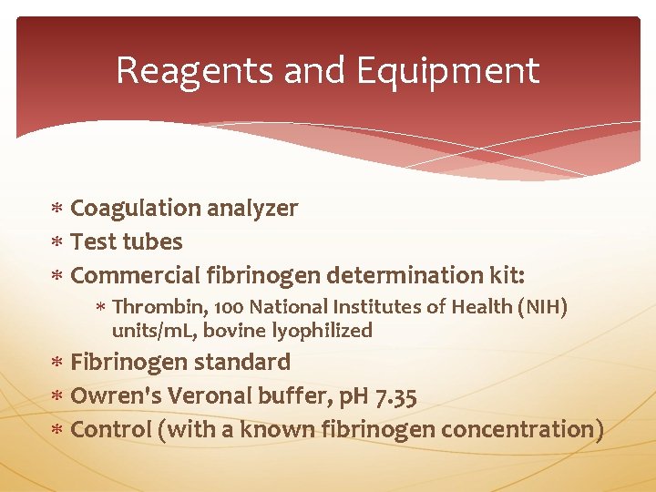 Reagents and Equipment Coagulation analyzer Test tubes Commercial fibrinogen determination kit: Thrombin, 100 National