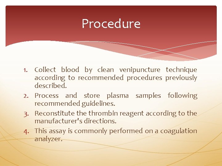 Procedure 1. Collect blood by clean venipuncture technique according to recommended procedures previously described.