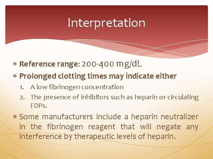 Interpretation Reference range: 200 -400 mg/d. L Prolonged clotting times may indicate either 1.
