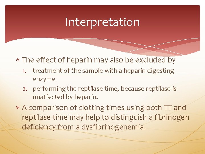 Interpretation The effect of heparin may also be excluded by 1. treatment of the