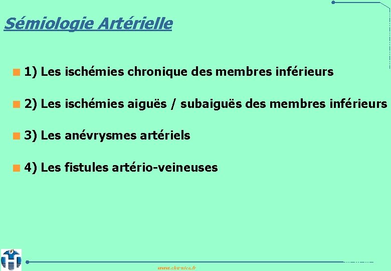 Sémiologie Artérielle < 1) Les ischémies chronique des membres inférieurs < 2) Les ischémies