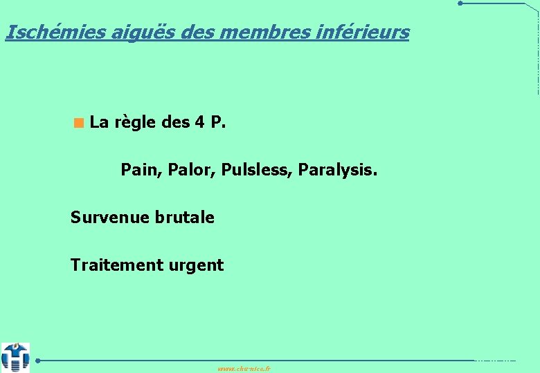 Ischémies aiguës des membres inférieurs < La règle des 4 P. Pain, Palor, Pulsless,