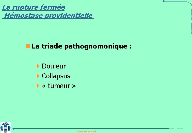 La rupture fermée Hémostase providentielle <La triade pathognomonique : 4 Douleur 4 Collapsus 4