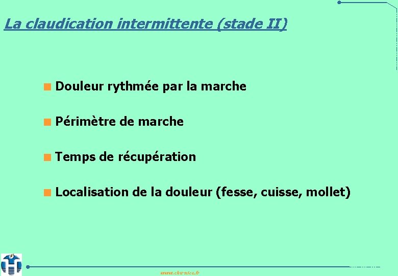 La claudication intermittente (stade II) < Douleur rythmée par la marche < Périmètre de