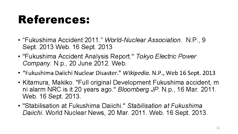 References: • “Fukushima Accident 2011. ” World-Nuclear Association. N. P. , 9 Sept. 2013