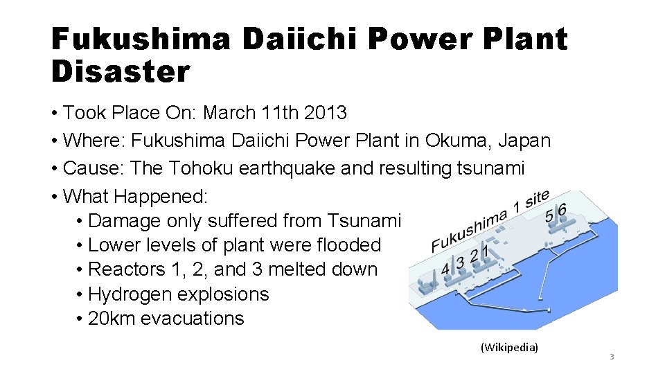 Fukushima Daiichi Power Plant Disaster • Took Place On: March 11 th 2013 •