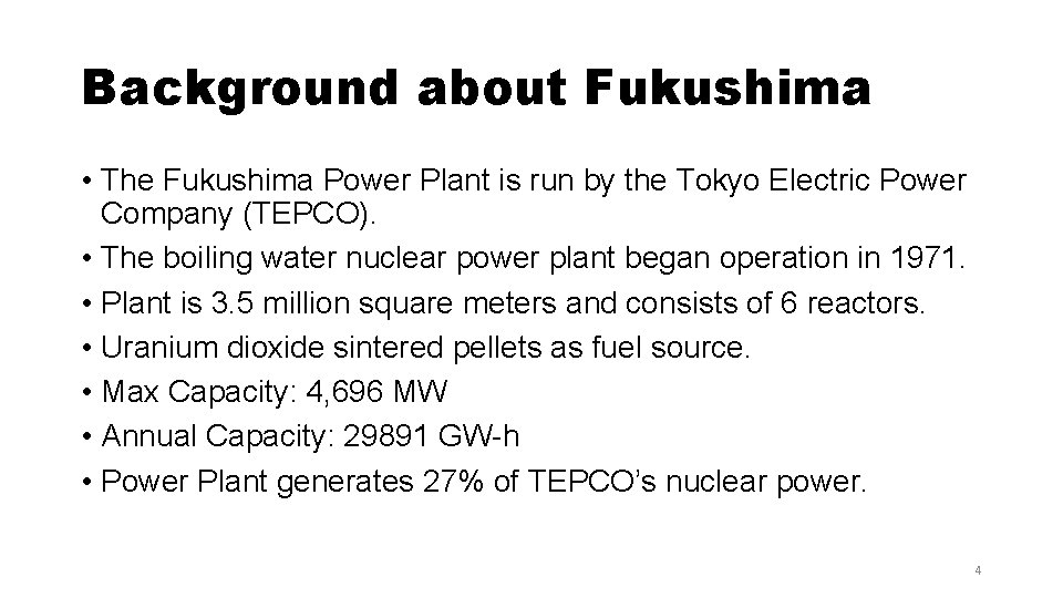 Background about Fukushima • The Fukushima Power Plant is run by the Tokyo Electric