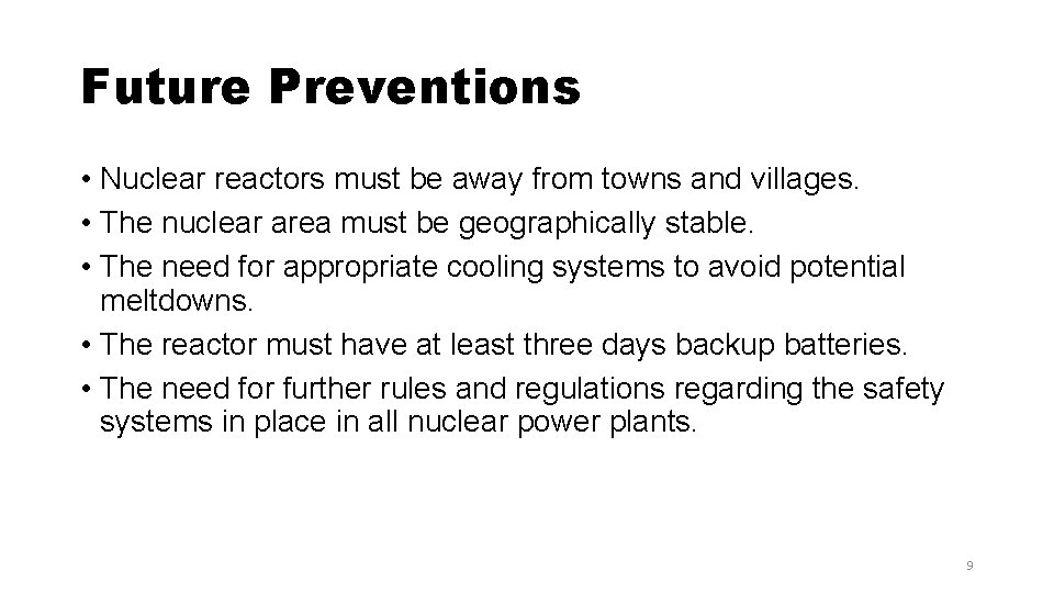 Future Preventions • Nuclear reactors must be away from towns and villages. • The
