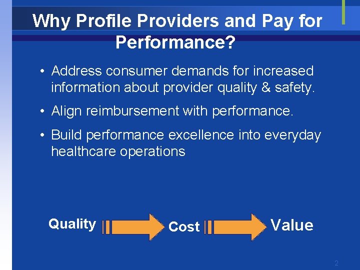 Why Profile Providers and Pay for Performance? • Address consumer demands for increased information