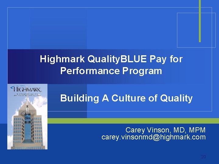 Highmark Quality. BLUE Pay for Performance Program Building A Culture of Quality Carey Vinson,