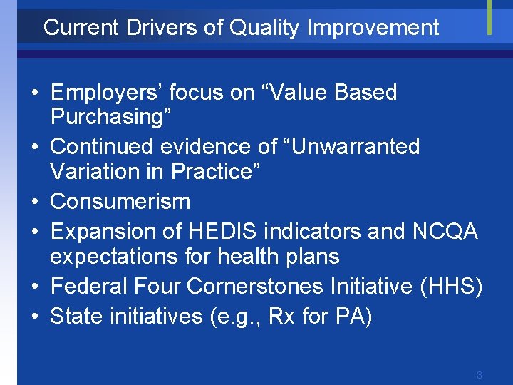 Current Drivers of Quality Improvement • Employers’ focus on “Value Based Purchasing” • Continued