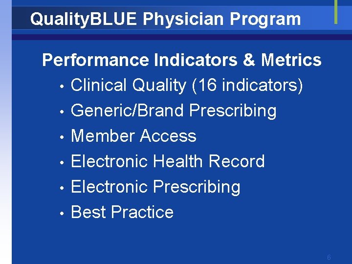 Quality. BLUE Physician Program Performance Indicators & Metrics • Clinical Quality (16 indicators) •