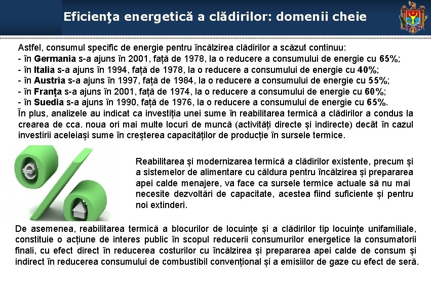 Eficienţa energetică a clădirilor: domenii cheie Astfel, consumul specific de energie pentru încălzirea clădirilor