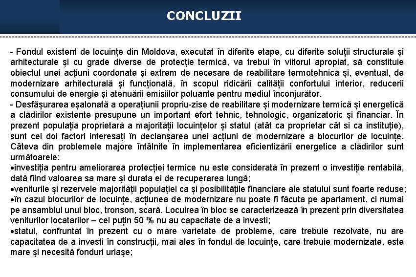 CONCLUZII - Fondul existent de locuințe din Moldova, executat în diferite etape, cu diferite