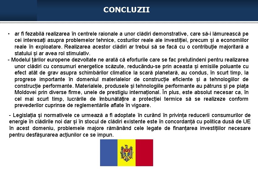 CONCLUZII • ar fi fezabilă realizarea în centrele raionale a unor clădiri demonstrative, care