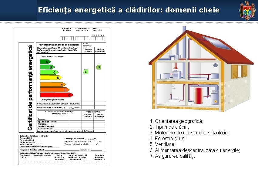 Eficienţa energetică a clădirilor: domenii cheie 1. Orientarea geografică; 2. Tipuri de clădiri; 3.