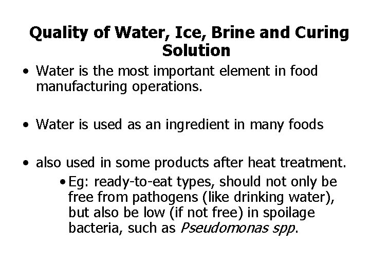 Quality of Water, Ice, Brine and Curing Solution • Water is the most important