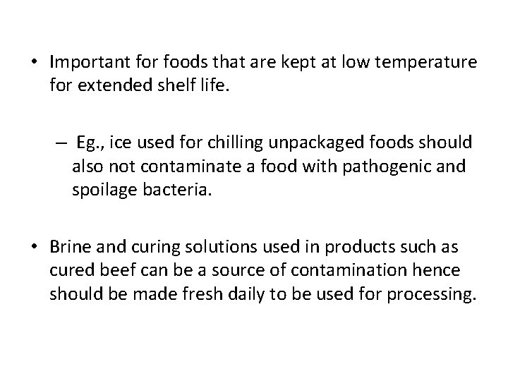  • Important for foods that are kept at low temperature for extended shelf