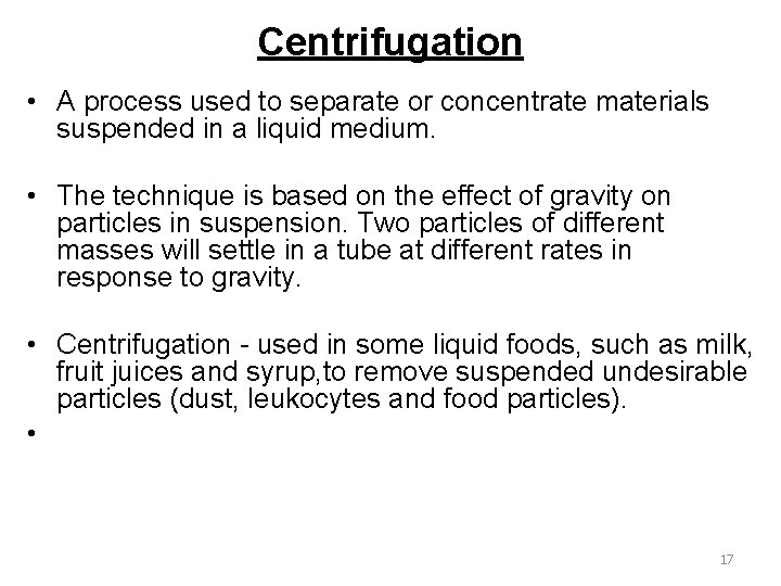 Centrifugation • A process used to separate or concentrate materials suspended in a liquid