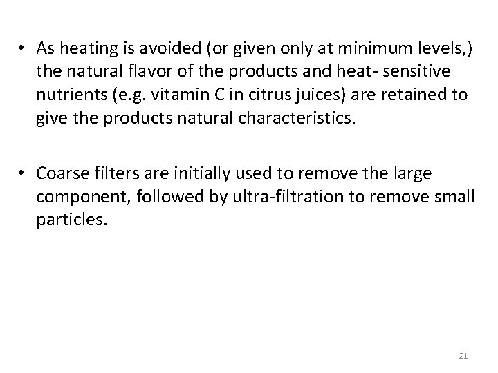  • As heating is avoided (or given only at minimum levels, ) the