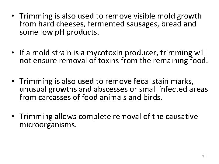  • Trimming is also used to remove visible mold growth from hard cheeses,