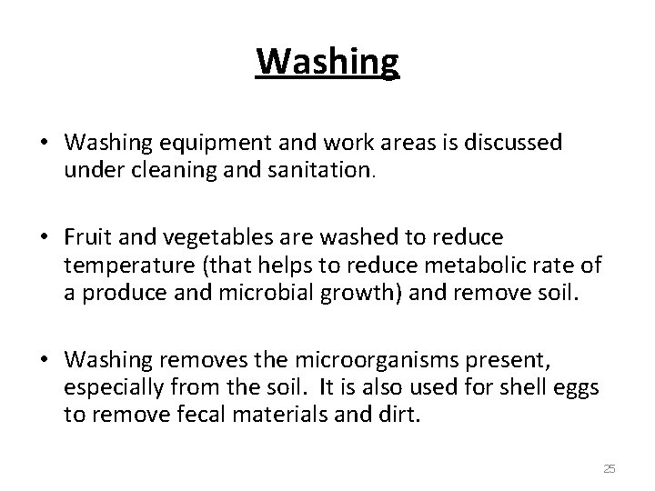 Washing • Washing equipment and work areas is discussed under cleaning and sanitation. •
