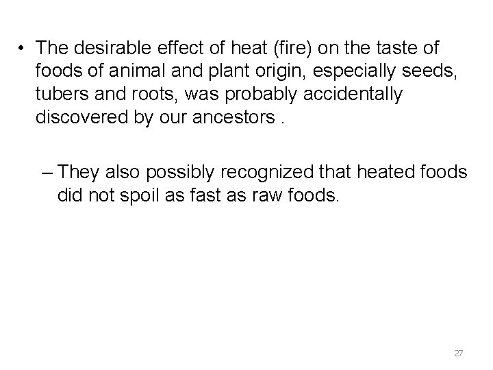  • The desirable effect of heat (fire) on the taste of foods of