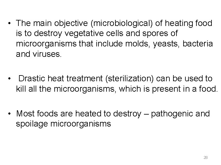  • The main objective (microbiological) of heating food is to destroy vegetative cells