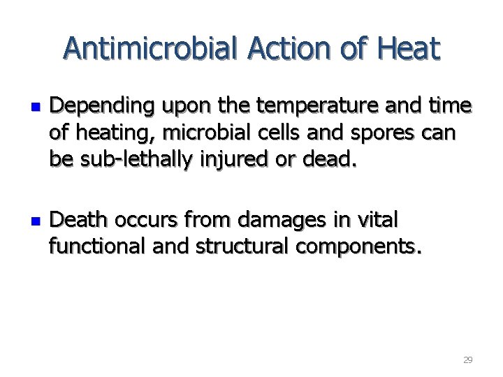 Antimicrobial Action of Heat n n Depending upon the temperature and time of heating,