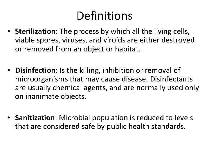 Definitions • Sterilization: The process by which all the living cells, viable spores, viruses,