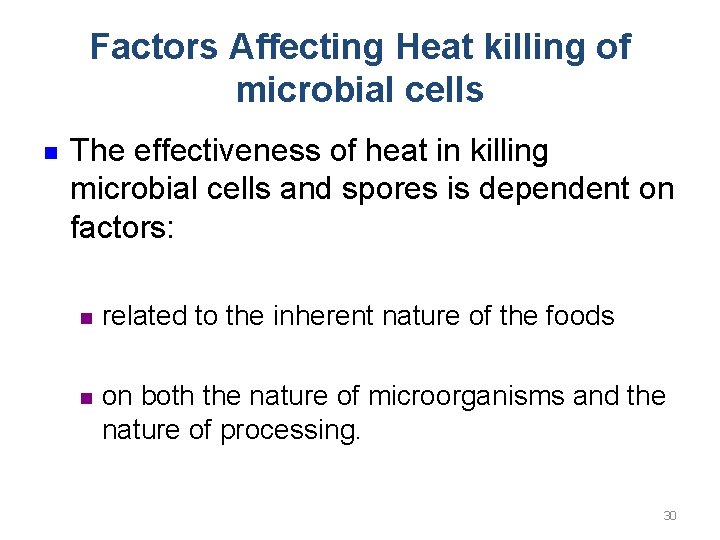 Factors Affecting Heat killing of microbial cells n The effectiveness of heat in killing