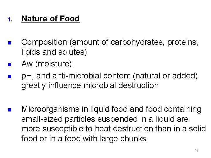 1. Nature of Food n Composition (amount of carbohydrates, proteins, lipids and solutes), Aw