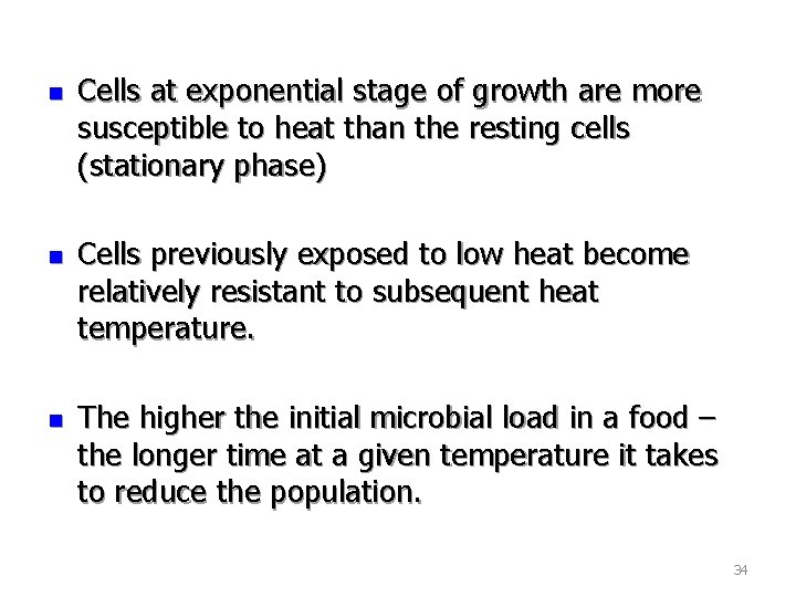 n n n Cells at exponential stage of growth are more susceptible to heat