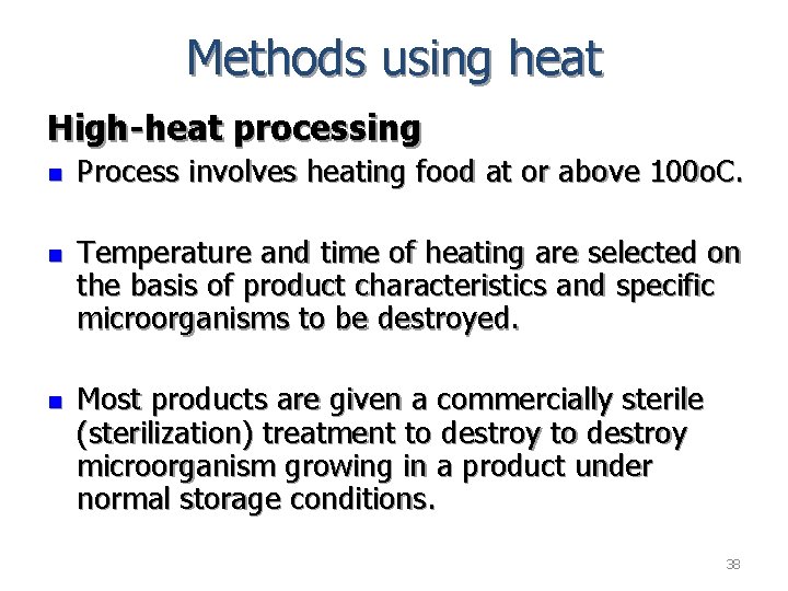 Methods using heat High-heat processing n n n Process involves heating food at or