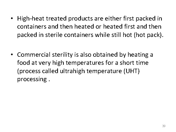  • High-heat treated products are either first packed in containers and then heated