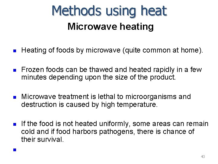 Methods using heat Microwave heating n Heating of foods by microwave (quite common at