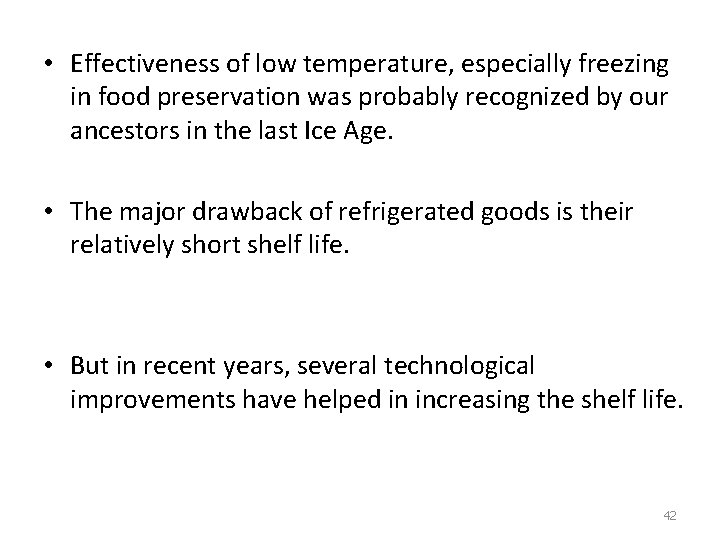  • Effectiveness of low temperature, especially freezing in food preservation was probably recognized