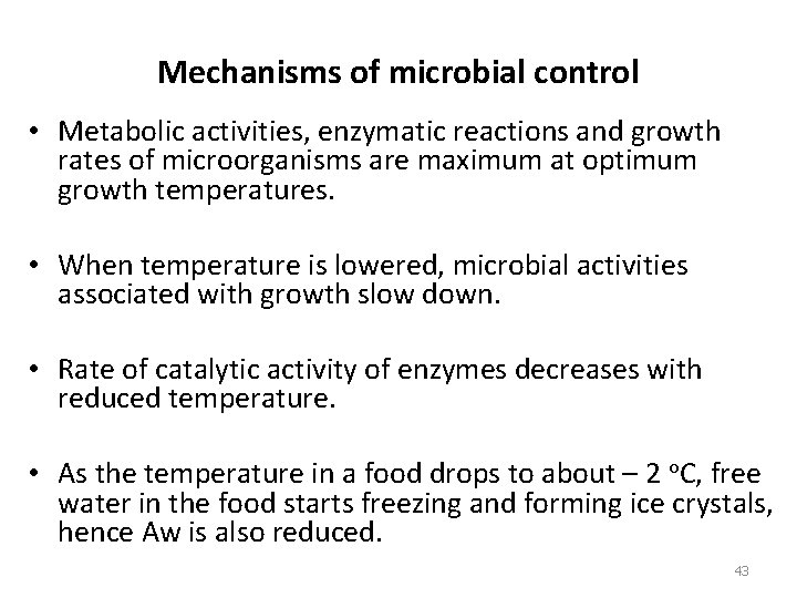 Mechanisms of microbial control • Metabolic activities, enzymatic reactions and growth rates of microorganisms