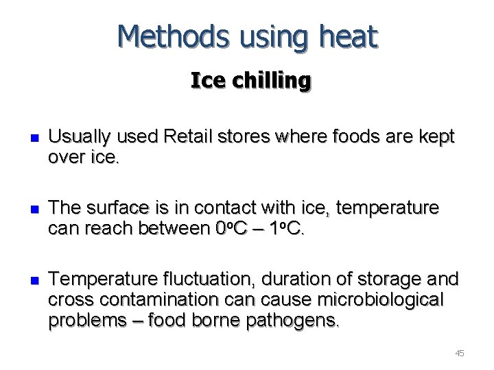 Methods using heat Ice chilling n Usually used Retail stores where foods are kept