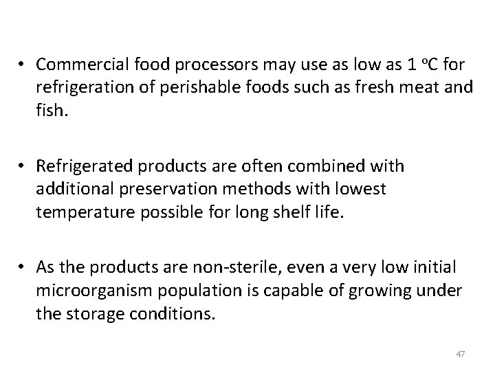  • Commercial food processors may use as low as 1 o. C for