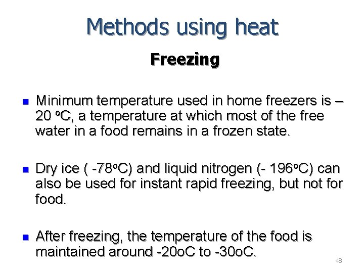 Methods using heat Freezing n Minimum temperature used in home freezers is – 20