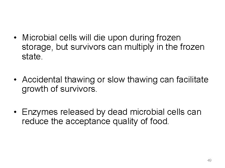  • Microbial cells will die upon during frozen storage, but survivors can multiply