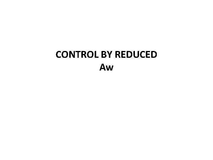CONTROL BY REDUCED Aw 