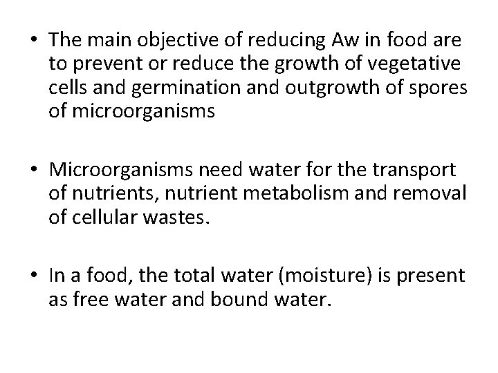  • The main objective of reducing Aw in food are to prevent or