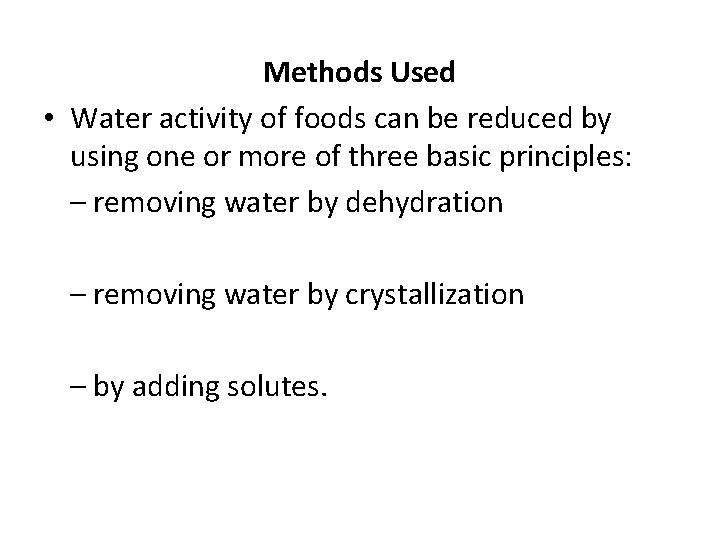 Methods Used • Water activity of foods can be reduced by using one or